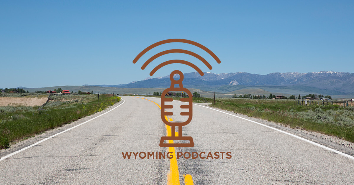 Wyoming Podcasts